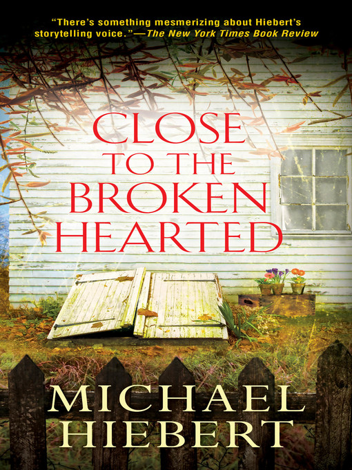 Title details for Close to the Broken Hearted by Michael Hiebert - Available